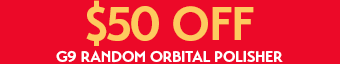 END OF SUMMER FLASH SALE - $50 OFF G9 RANDOM ORBITAL POLISHER
